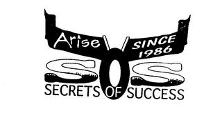 SOS SECRETS OF SUCCESS ARISE SINCE 1986 trademark