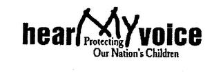 HEAR MY VOICE PROTECTING OUR NATION'S CHILDREN trademark