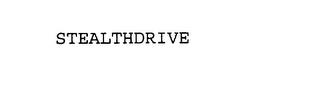 STEALTHDRIVE trademark