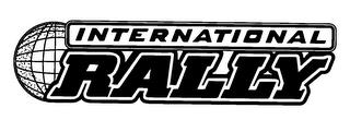 INTERNATIONAL RALLY trademark