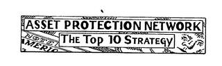 ASSET PROTECTION NETWORK THE TOP 10 STRATEGY trademark