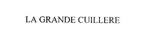 LA GRANDE CUILLERE trademark