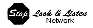 STOP LOOK AND LISTEN NETWORK trademark