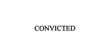 CONVICTED trademark