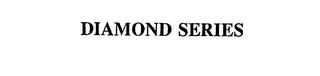 DIAMOND SERIES trademark