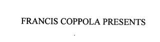 FRANCIS COPPOLA PRESENTS trademark