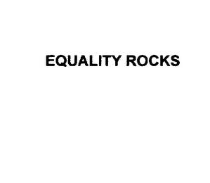 EQUALITY ROCKS trademark