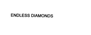 ENDLESS DIAMONDS trademark