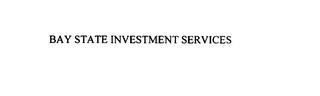 BAY STATE INVESTMENT SERVICES trademark