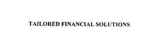 TAILORED FINANCIAL SOLUTIONS trademark