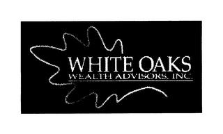 WHITE OAKS WEALTH ADVISORS, INC. trademark