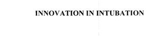 INNOVATION IN INTUBATION trademark