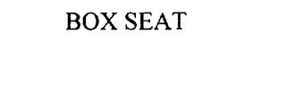 BOX SEAT trademark