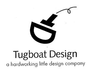 TUGBOAT DESIGN A HARDWORKING LITTLE DESIGN COMPANY trademark