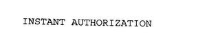 INSTANT AUTHORIZATION trademark