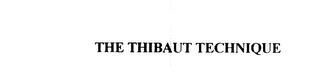 THE THIBAUT TECHNIQUE trademark