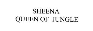 SHEENA QUEEN OF JUNGLE trademark