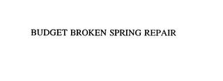 BUDGET BROKEN SPRING REPAIR trademark