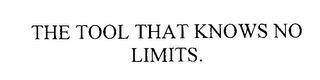 THE TOOL THAT KNOWS NO LIMITS. trademark