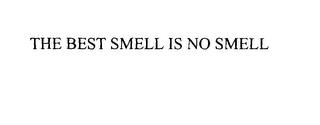 THE BEST SMELL IS NO SMELL trademark