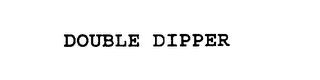 DOUBLE DIPPER trademark