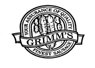 GRIMM'S YOUR ASSURANCE OF QUALITY FINEST SAUSAGE trademark