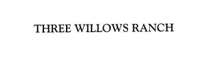 THREE WILLOWS RANCH trademark