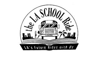 THE LA SCHOOL RIDE LAUSD LA'S FUTURE RIDES WITH US trademark