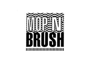 MOP 'N' BRUSH trademark