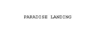 PARADISE LANDING trademark