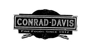 CONRAD-DAVIS FINE FOODS SINCE 1912 trademark