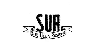 SUR SINE ULLA ROSIONE trademark