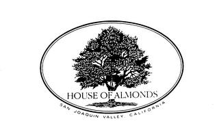 HOUSE OF ALMONDS SAN JOAQUIN VALLEY, CALIFORNIA trademark