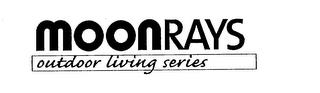 MOONRAYS OUTDOOR LIVING SERIES trademark