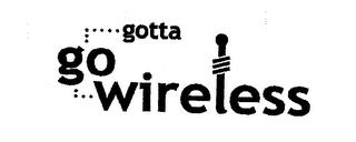 GOTTA GO WIRELESS trademark