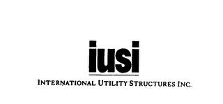 IUSI INTERNATIONAL UTILITY STRUCTURES INC. trademark