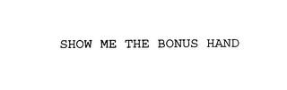 SHOW ME THE BONUS HAND trademark