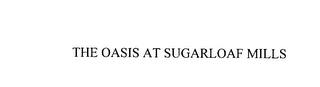 THE OASIS AT SUGARLOAF MILLS trademark