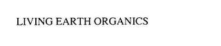 LIVING EARTH ORGANICS trademark