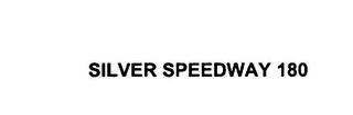 SILVER SPEEDWAY 180 trademark