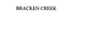 BRACKEN CREEK trademark