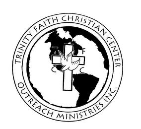 TRINITY FAITH CHRISTIAN CENTER OUTREACH MINISTRIES INC. trademark