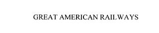 GREAT AMERICAN RAILWAYS trademark