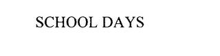 SCHOOL DAYS trademark