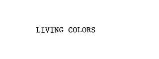 LIVING COLORS trademark