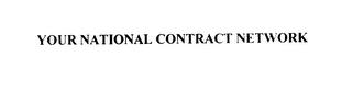 YOUR NATIONAL CONTRACT NETWORK trademark