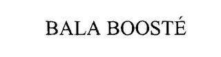 BALA BOOSTE trademark