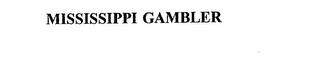 MISSISSIPPI GAMBLER trademark