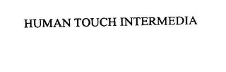 HUMAN TOUCH INTERMEDIA trademark