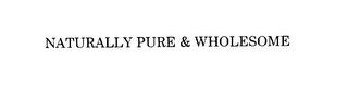 NATURALLY PURE & WHOLESOME trademark